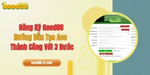 Đăng Ký Good88: Hướng Dẫn Tạo Acc Thành Công Với 3 Bước